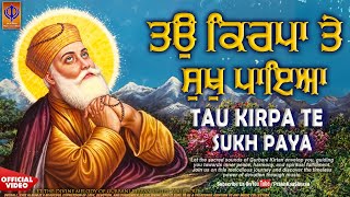 Tau Kirpa Te Sukh Paya  New Shabad Gurbani Kirtan 2024  Prabh Kaa Simran  Latest Shabad Kirtan [upl. by Ahsuatan311]