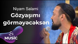 Niyam Salami  Gözyaşımı görməyəcəksən  Canlı ifa [upl. by Deibel]