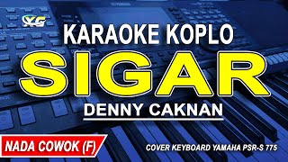 SIGAR  Karaoke Koplo Nada Pria  Cowok DENNY CAKNAN [upl. by Meekahs]