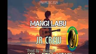 MANGI LABU 2024 JR CREW PROD BY JHAIIBOII JR MUZIC RECORDS 🇵🇬🇨🇩 [upl. by Hamas]