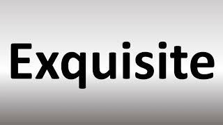 How to Pronounce Exquisite [upl. by Aicelav]