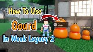 How To Use Gourd In Weak Legacy 2 Roblox  complete Guide [upl. by Anoo803]