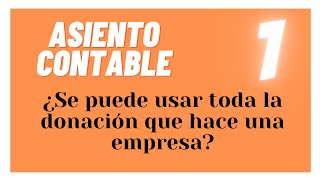 ⭕️ ASIENTOS CONTABLES ⭕️ EMPRESA HACE DONACIÓN ¿PUEDE USAR TODO EL MONTO O DEBE HACER ALGUN REPARO [upl. by Joannes]