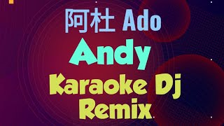 andy karaoke dj remix 阿杜 Ado [upl. by Airdnax797]