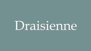 How to Pronounce Draisienne Correctly in French [upl. by Biegel]