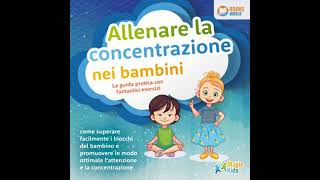 Italian  Allenare la concentrazione nei bambini  La guida pratica con fantastici esercizi Co [upl. by Rozanne]