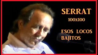 SERRAT 100X100 Esos Locos Bajitos [upl. by Reggi]