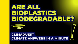 Are all Bioplastics Biodegradable climaquest [upl. by God]