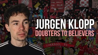 Jurgen Klopps Liverpool Doubters to Believers [upl. by Nelyk]