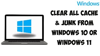 How To Clear ALL CACHE amp JUNK From Windows 10 amp Windows 11 Easy Way [upl. by Namyac]