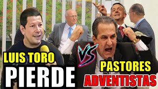 😱 Luis Toro 👉 PIERDE 🆚 Pastores Adventistas 💢SORPRENDENTE💢 [upl. by Adamski]