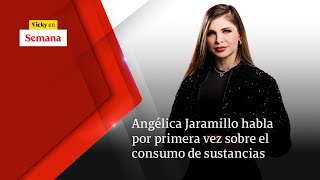 Angélica Jaramillo habla POR PRIMERA VEZ sobre el consumo de sustancias  Vicky en Semana [upl. by Ahtanamas]