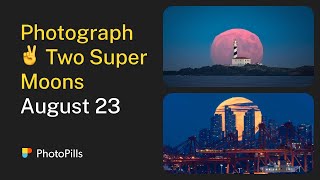 How to Photograph the 2 Supermoons of August 2023 [upl. by Netsirk690]