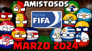 AMISTOSOS internacionales FECHA FIFA MARZO COUNTRYBALL [upl. by Drarehs875]