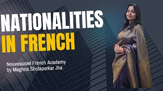 17 Nationalities in French  Nationalités en français  Meghna Sholapurkar Jha [upl. by Ys282]