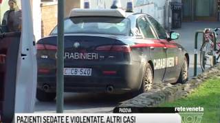 TG PADOVA 15072017  PAZIENTI SEDATE E VIOLENTATE ALTRI CASI [upl. by Ahsieat]