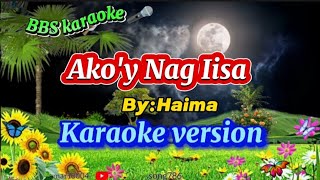 Akoy Nag Iisa by HaimaKaraoke Version [upl. by Etnuahs]