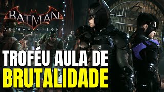 BATMAN ARKHAM KNIGHT  Troféu Aula de brutalidade [upl. by Haliak]