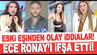 Canlı yayında Ece Ronayı ifşa etti Eski eşi Mehmet Bilirden şoke eden iddialar [upl. by Enegue]