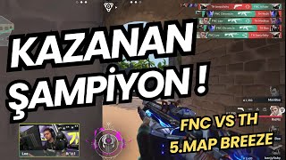 FNC VS TH BÜYÜK FİNAL 5MAP BREEZE  RÜYA SERİNİN FİNAL HARİTASI VALORANT EMEA [upl. by Kliment]