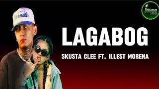 Lagabog Skusta Clee ft Illest Morena lyrics [upl. by Ylrebmit894]