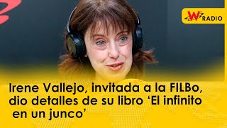 Irene Vallejo invitada a la FILBo dio detalles de su libro â€˜El infinito en un juncoâ€™ [upl. by Eniala]