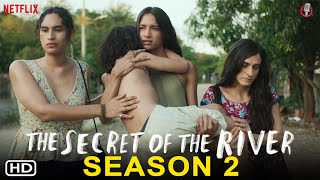 The Secret of the River Season 2  Netflix  Frida Sofía Cruz Mauro Guzmán Trinidad González Plot [upl. by Claus]