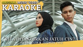 Karaoke  Kita Ditakdirkan Jatuh Cinta Fieya Julia amp Luqman Faiz Minus One Tanpa Vokal [upl. by Llorrac420]