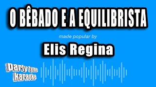 Elis Regina  O Bêbado E A Equilibrista Versão Karaokê [upl. by Erna477]