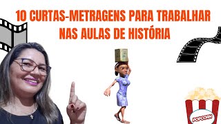 TOP 10 CURTASMETRAGENS PARA AULAS DE HISTÓRIA [upl. by Nannerb]