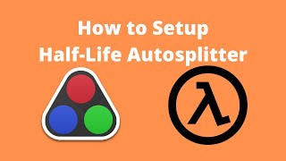 How to Setup HalfLife Autosplitter [upl. by Shelia]