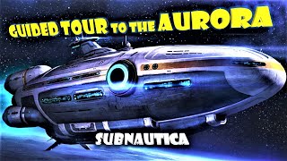 GUIDED TOUR to the AURORA  Subnautica  Spoilers [upl. by Nylatsirk]