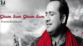 Ghum Sum Ghum Sum  Rahat Fateh Ali Khan [upl. by Ettesil]