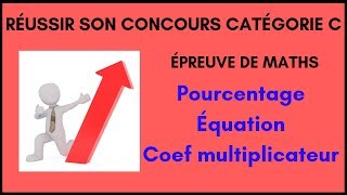 Maths concours catégorie C  Pourcentageéquation coef multiplicateur [upl. by Frisse]