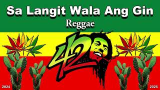 Sa Langit Wala Ang Gin  Reggae [upl. by Llehcsreh892]