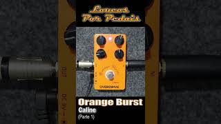 Caline Overdrive Orange Burst  Parte 1 [upl. by Daggett932]