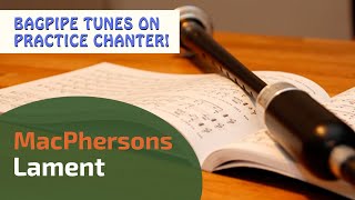 MacPhersons Lament  Bagpipe Tunes on Practice Chanter ⭐⭐⭐⭐⭐ [upl. by Zirkle]