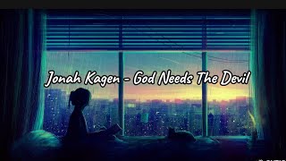 Jonah Kagen  God Needs The Devil Lyric Video [upl. by Jobye]