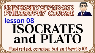 ISOCRATES and PLATO ancient Greek philosophy ③ L08 university standard philosophy course [upl. by Pallas]