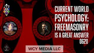 Whence Came You  0620  Current World Psychology Freemasonry is a Great Answer [upl. by Krongold86]