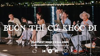 Tuyển Tập Những Bài Hát HAY NHẤT Về Tình Yêu Và Cuộc Sống  Playlist Nhạc Chill [upl. by Sparke946]