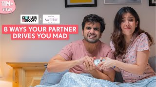 FilterCopy  8 Ways Your Partner Drives You Mad  Ft Ayush Mehra and Barkha Singh [upl. by Eihtak]