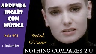 Nothing Compares 2 U  Sinéad OConnor Prince  Aprenda Inglês com música by Teacher Milena 91 [upl. by Fachan]