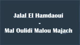 Jalal El Hamdaoui Mal Oulidi Malou Majach [upl. by Nailuj729]