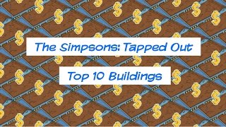 The Simpsons Tapped Out Top 10 Buildings [upl. by Auric]