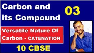 Carbon and its Compound 03 10 CBSE  CATENATION  Versatile Nature of Carbon [upl. by Tifanie]