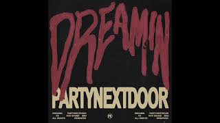 PARTYNEXTDOOR  Dreamin Audio [upl. by Alithea]