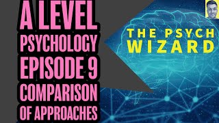 A level Psychology  Episode 9  Comparison of approaches [upl. by Nasho204]