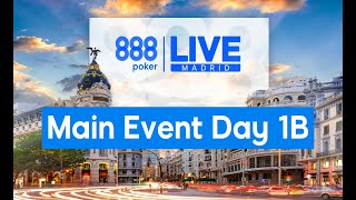 888poker LIVE Madrid MAIN EVENT  Day 1B [upl. by Moberg]