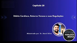 Fisiologia Guyton Cap 20 Débito Cardíaco Retorno Venoso e suas Regulações [upl. by Feucht]